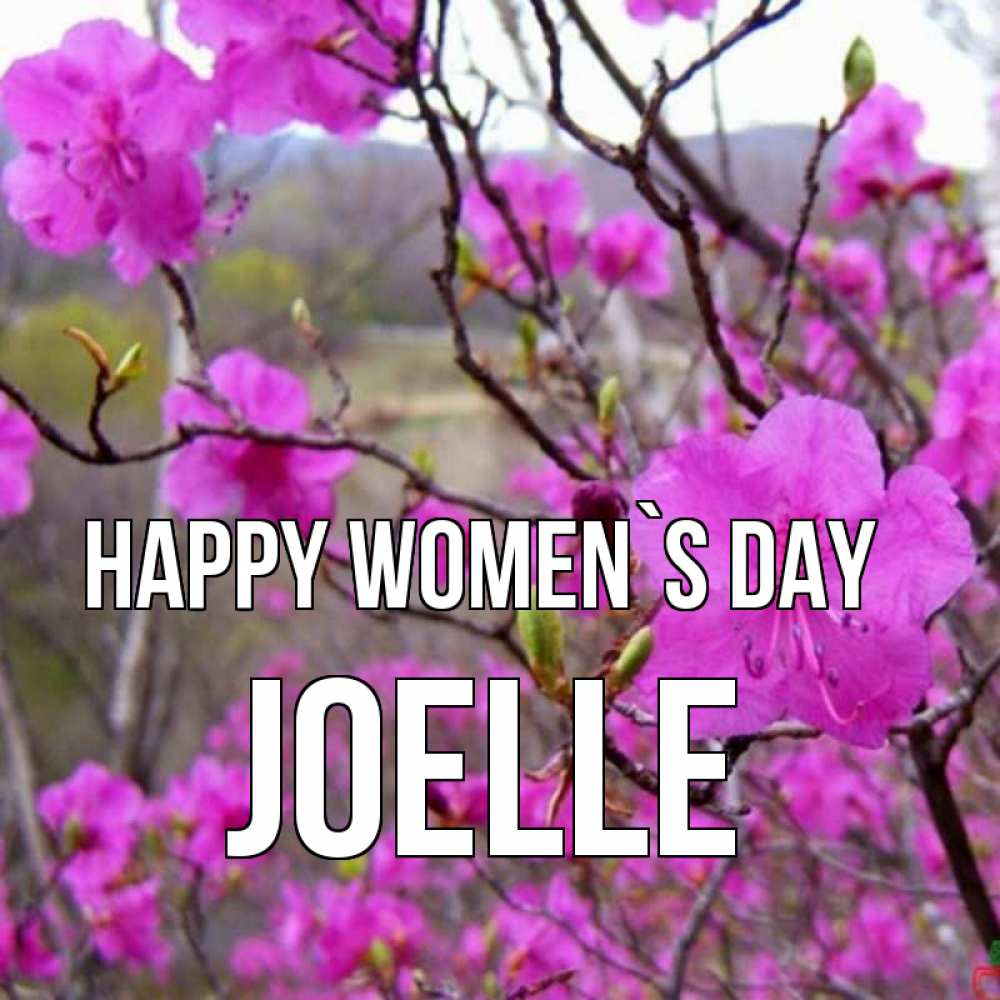 Greetings card с именем, Joelle happy women`s day международный женский день Greetings with text for free download 